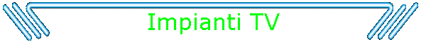 Impianti TV