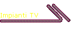 Impianti TV