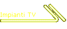 Impianti TV